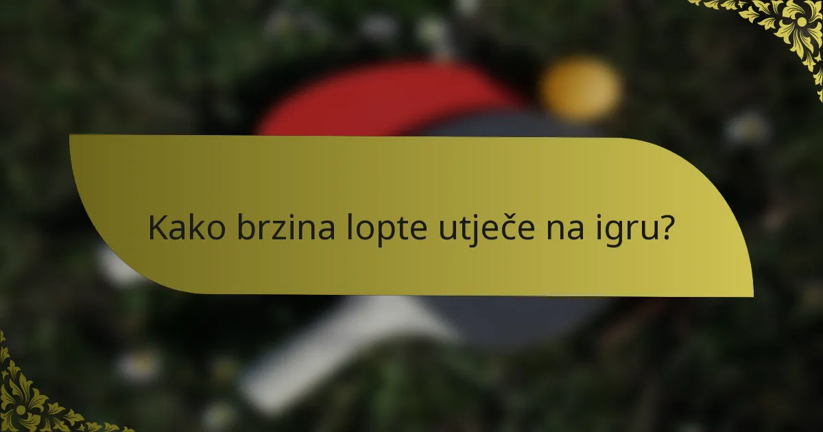 Kako brzina lopte utječe na igru?