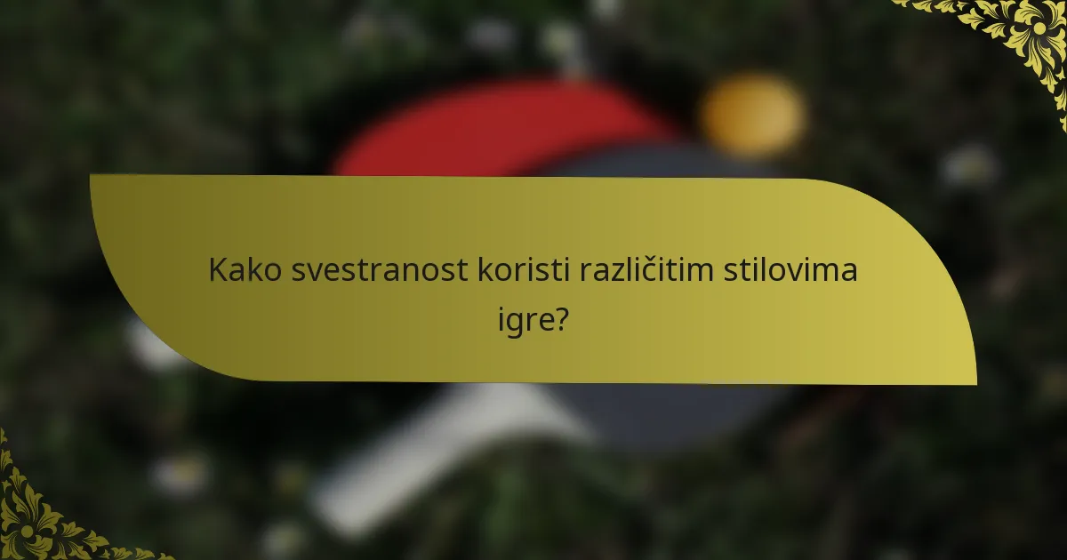 Kako svestranost koristi različitim stilovima igre?
