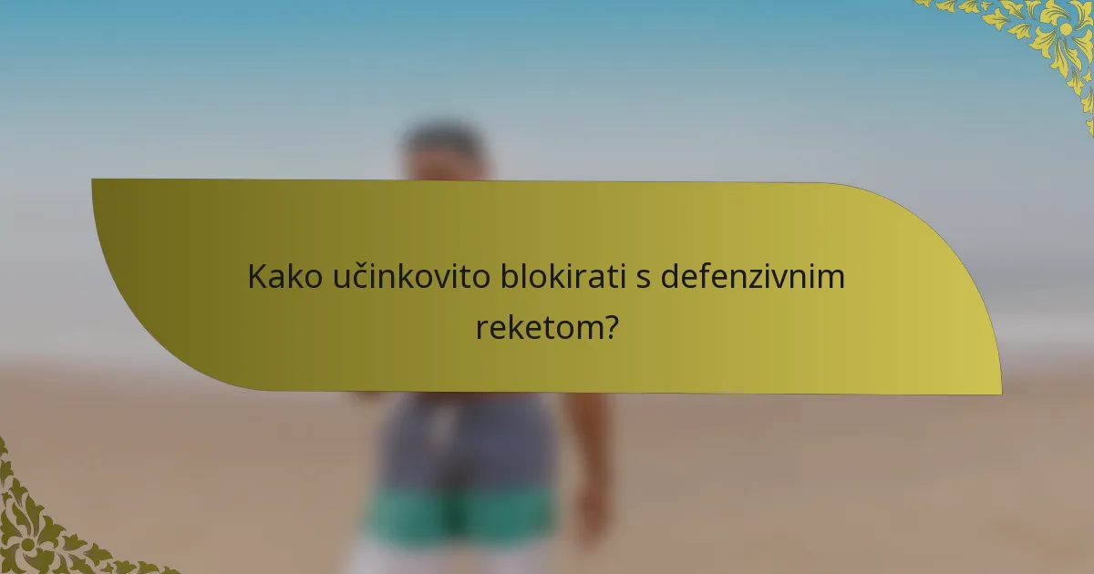 Kako učinkovito blokirati s defenzivnim reketom?
