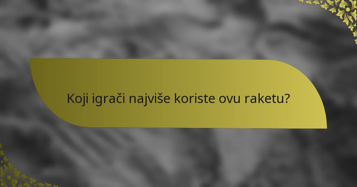 Koji igrači najviše koriste ovu raketu?
